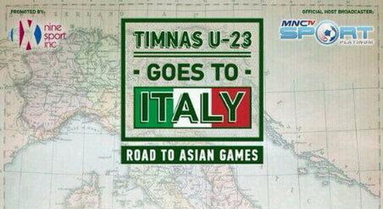 Jadwal "Timnas Indonesia U23 Goes To Italy" Di MNCTV