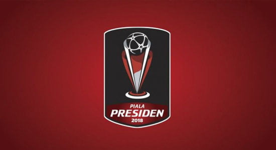 Jadwal Piala Presiden 2018