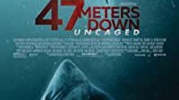 sinopsis47metersdownuncaged2019