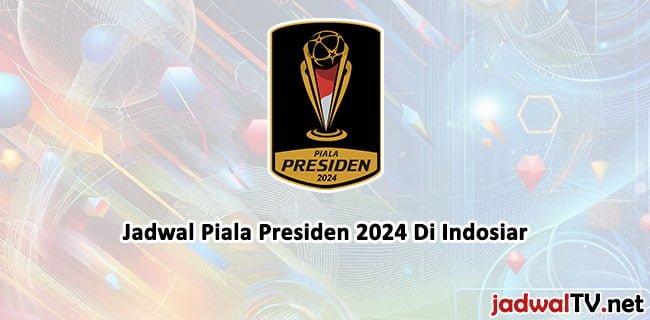jadwalpialapresiden2024indosiar